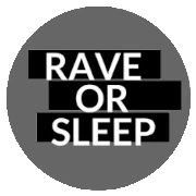 Rave Or Sleep